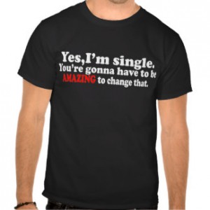 yes_im_single_t_shirt_tshirt-reeb53fe961db486abd4bbcba4c9fb61c_va6lr_324